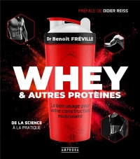 Whey et autres protéines: Le bon usage pour votre construction musculaire