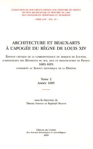 Architecture et beaux-arts à l'apogée du règne de Louis XIV : Tome 2, Année 1685