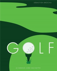Golf: Le grand livre Hachette