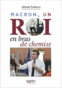 Macron un Roi en Bras de Chemise