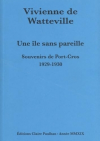Une île sans pareille : Souvenirs de Port-Cros 1929-1930
