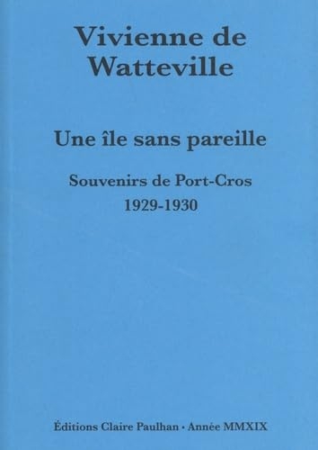 Une île sans pareille : Souvenirs de Port-Cros 1929-1930