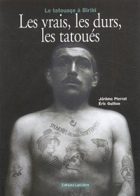 Les vrais, les durs, les tatoués : Le tatouage à Biribi