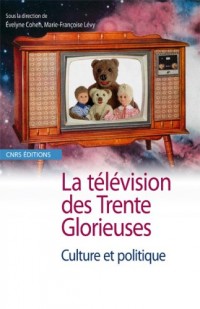 La Télévision des Trente Glorieuses. Culture et politique