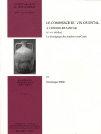 Le commerce du vin oriental à l'époque byzantine (Ve-VIIe siècles) : Le témoignage des amphores en Gaule