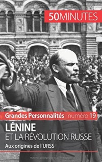 Lénine et la révolution russe: Aux origines de l'URSS