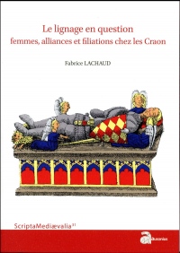 Le lignage en question : Femmes, alliances et filiations chez les Craon - Du XIe siècle à 1373