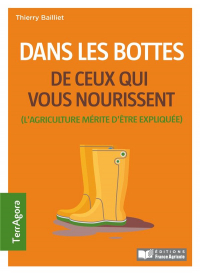 Dans les bottes de ceux qui vous nourrissent: L'agriculture mérite d'être expliquée