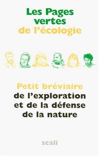 Les pages vertes de l'écologie : Petit bréviaire de l'exploration et la défense de la nature