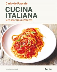 Cucina Italiana: Mes recettes préférées