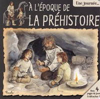 Une journée... A l'époque de la Préhistoire