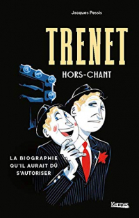 Trenet, hors-chant: La biographie qu'il aurait dû s'autoriser