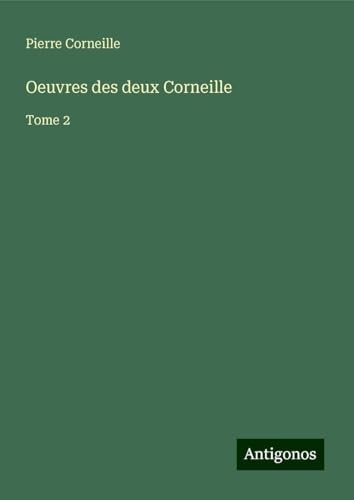 Oeuvres des deux Corneille: Tome 2 [9783388716633]
