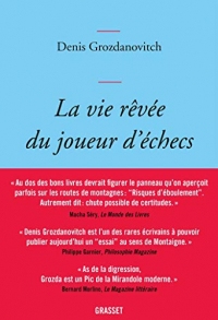 La vie rêvée du joueur d'échecs : essai littéraire (Littérature Française)