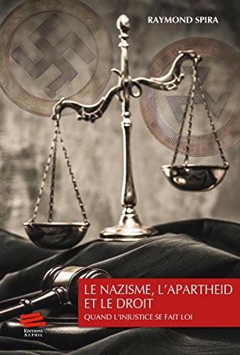 Le nazisme, l'apartheid et le droit : Quand l'injustice se fait loi