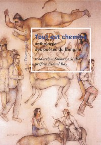 Tout est chemins : Une anthologie de poèmes du Bengale
