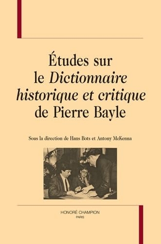 Etudes sur le dictionnaire historique et critique de Pierre Bayle