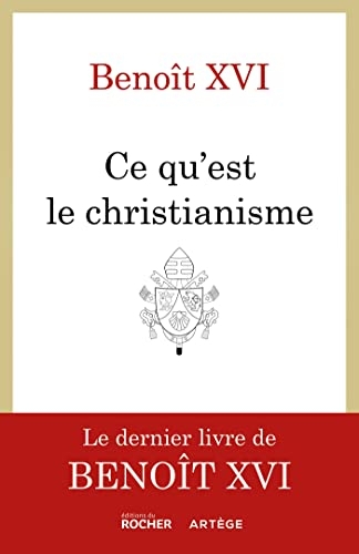 Ce qu'est le christianisme: Un testament spirituel
