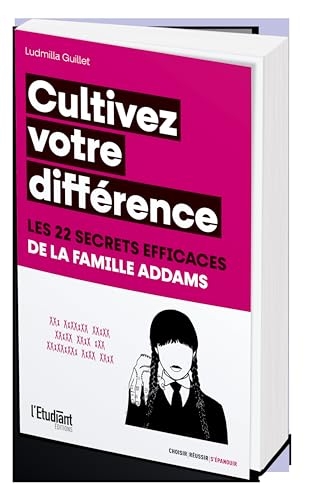 Cultivez votre différence - Les 22 secrets efficaces de la famille Addams