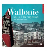 La Wallonie Sous l'Occupation