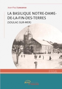 La Basilique Notre-Dame-de-la-Fin-des-Terres (Soulac-sur-Mer)