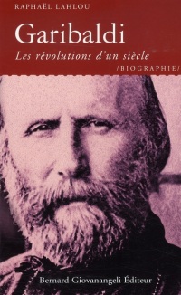 Garibaldi : Les révolutions d'un siècle