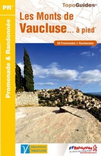 Les monts de Vaucluse... à pied : 38 promenades & randonnées