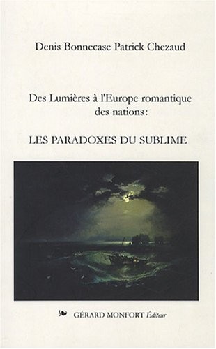 Les paradoxes du sublime : Des Lumières à l'Europe romantique des Nations