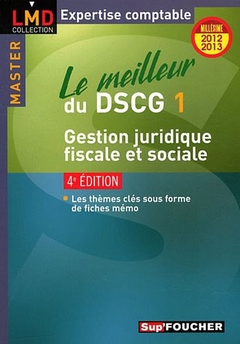 Le meilleur du DSCG 1 Gestion juridique, fiscale et sociale 4e édition Millésime 2012-2013
