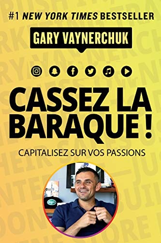 Cassez la baraque ! Capitalisez sur vos passions