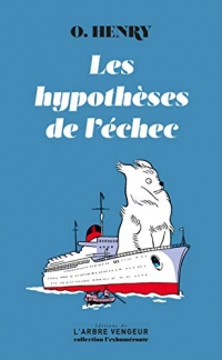 Les hypothèses de l'échec: Précédé du texte « O.Henry, nous voilà ! » d’Antoine Blondin