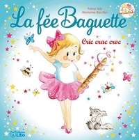 La fée Baguette: Cric crac croc - Dès 3 ans