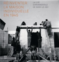 Réinventer la maison individuelle en 1945 : La cité expérimentale de Noisy-le-Sec