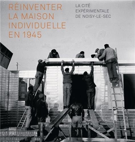 Réinventer la maison individuelle en 1945 : La cité expérimentale de Noisy-le-Sec