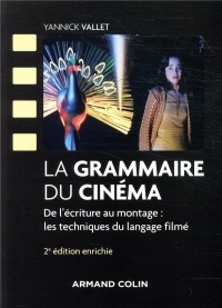La grammaire du cinéma - 2e éd. - De l'écriture au montage : les techniques du langage filmé
