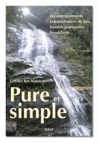 Pure et simple : Les enseignements extraordinaires de Kee, humble pratiquante bouddhiste