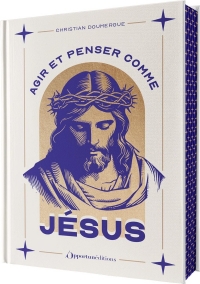 Agir et penser comme Jésus - Édition collector