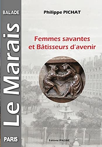 Paris LE MARAIS Balade: Femmes savvantes et Bâtisseurs d'avenir