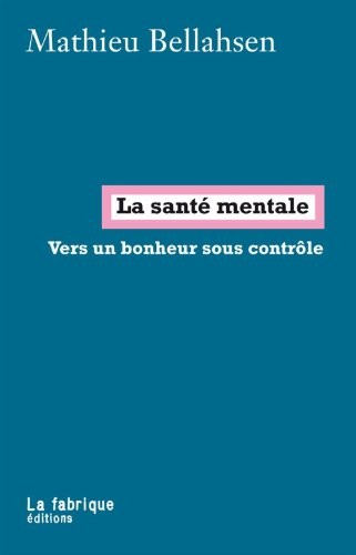La santé mentale : Vers un bonheur sous contrôle