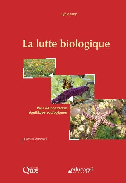 Lutte Biologique (la) : Vers de Nouveaux Equilibres Ecologiques