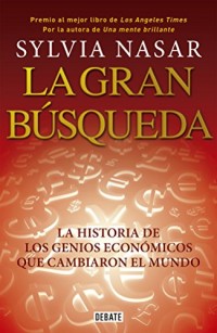 La gran búsqueda/Grand Pursuit: Una Historia De La Economía/the Story of Economic Genius