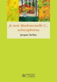 Je suis Mlle C..., schizophrène