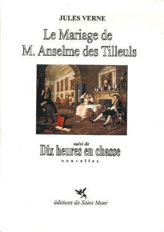 Le mariage de M.Anselme des Tilleuls : Suivi de Dix heures en classe