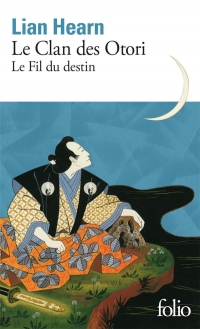 Le Clan des Otori - Tome 5 : Le Fil du destin