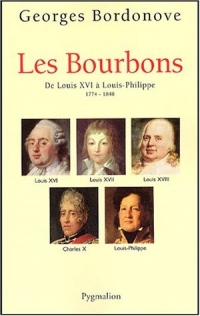 Les Bourbons : De Louis XVI à Louis-Philippe 1774-1848