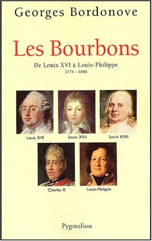 Les Bourbons : De Louis XVI à Louis-Philippe 1774-1848