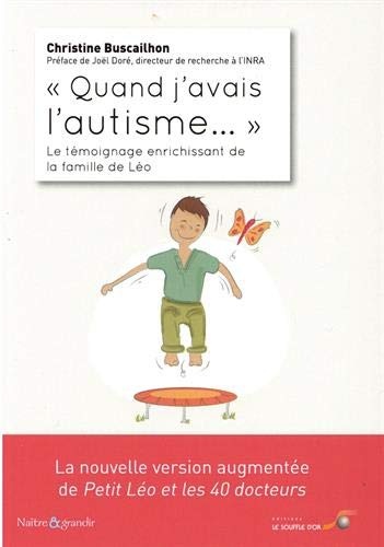 Quand j'avais l'autisme... : Le témoignage enrichissant de la famille de Léo