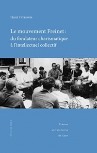 Le mouvement Freinet : du fondateur charismatique à l'intellectuel collectif: Regards socio-historiques sur une alternative éducative et pédagogique