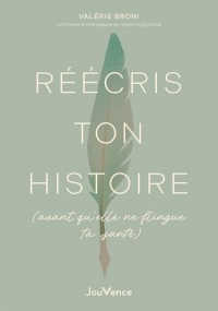 Réécris ton histoire (avant qu'elle ne flingue ta santé)