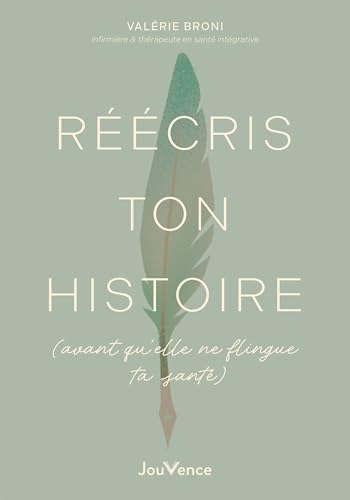 Réécris ton histoire (avant qu'elle ne flingue ta santé)